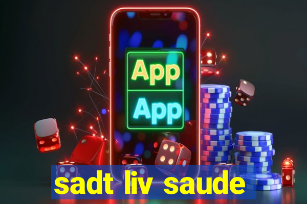 sadt liv saude